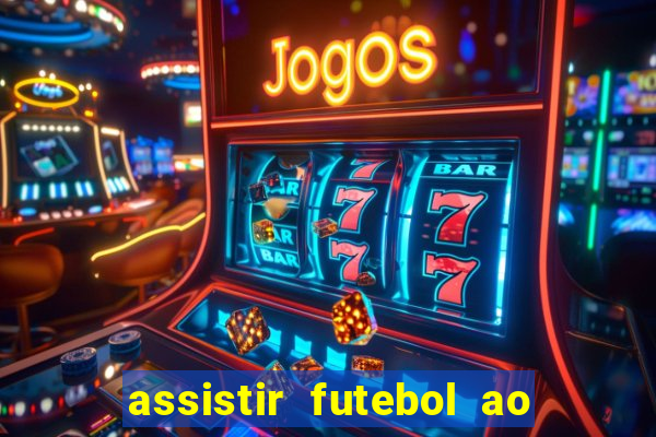 assistir futebol ao vivo multi canais